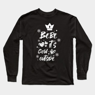 Bebe it's cold outside Long Sleeve T-Shirt